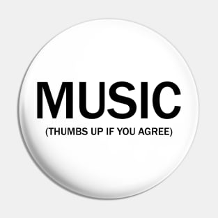 Music. (Thumbs up if you agree) in black. Pin