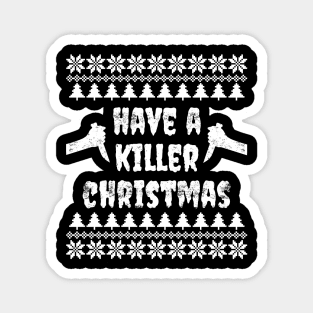 Have A Killer Christmas Magnet