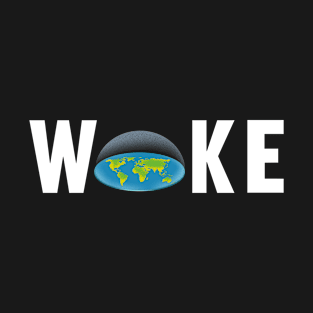 Woke Flat Earth T-Shirt