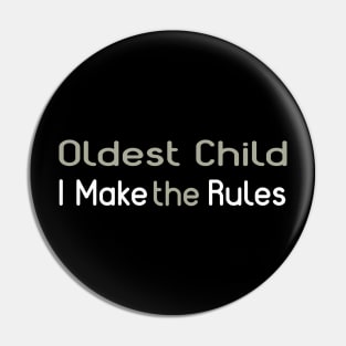 Oldest Child - I Make The Rules Pin