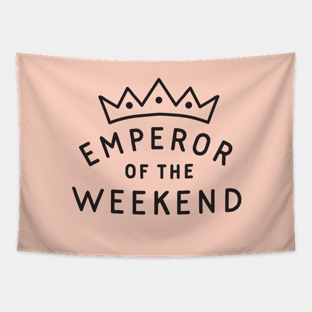 Emperor of the Weekend Tapestry by TroubleMuffin