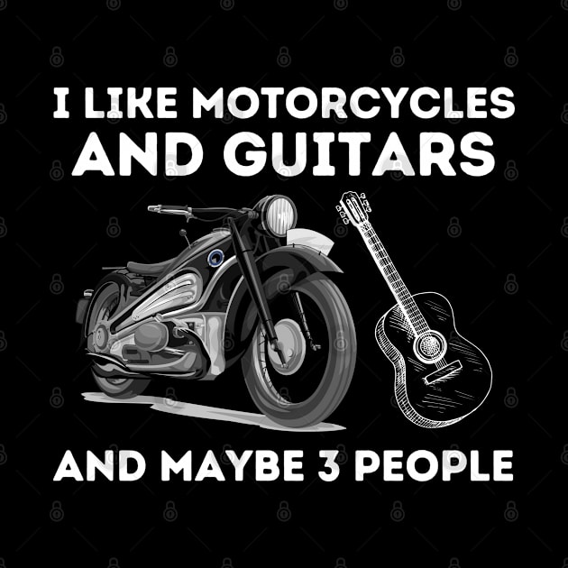 I Like Motorcycles And Guitars And Maybe 3 People by bladshop