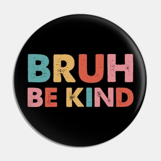 Bruh Be Kind mental health awareness Month Retro Vintage Pin