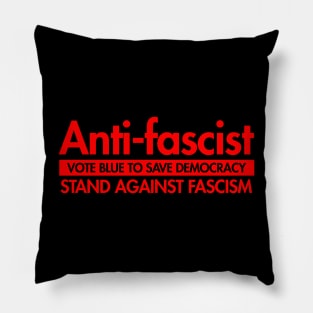 Anti-Fascist - Vote Blue to Save Democracy Pillow