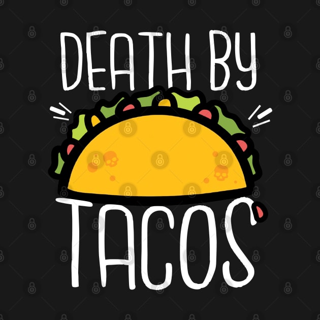 Death By Tacos by NinthStreetShirts