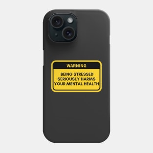 Being Stressed - Mental Health Awareness Phone Case