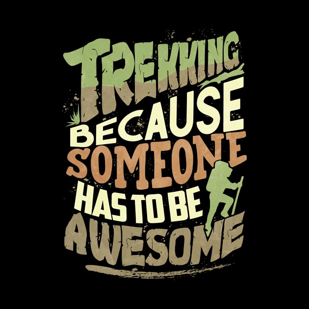 Trekking Because Someone Has To Be Awesome by 4Craig