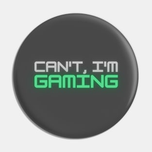 Can't, I'm Gaming Pin