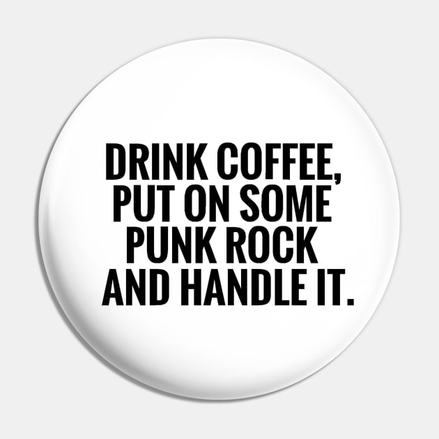 Drink Some Coffee Punk Rock Handle It Pin by PeakedNThe90s