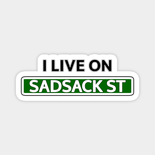 I live on Sadsack St Magnet