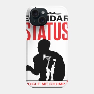 I Am Legendary Status. Google Me Chump Phone Case