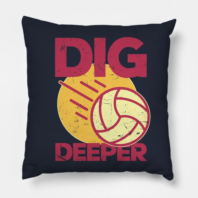 Dig Deeper - Volleyball Lover Pillow by Issho Ni