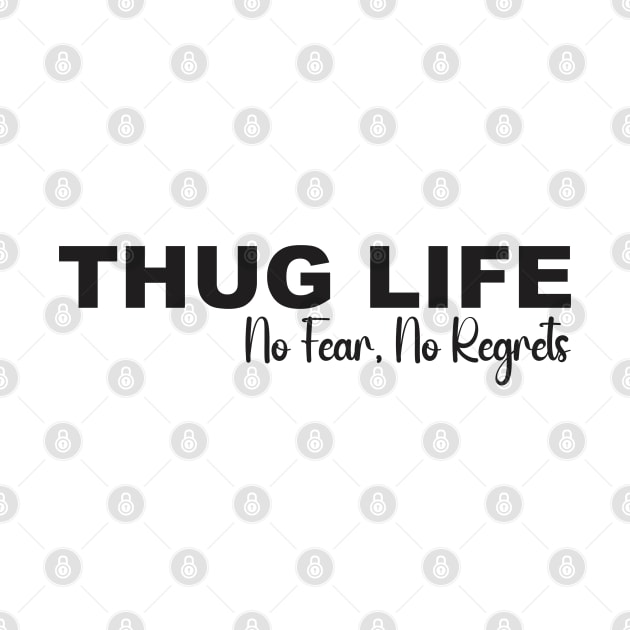 Thug Life: No Fear, No Regrets by Qasim