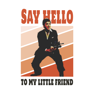 Say hello to my little friend T-Shirt