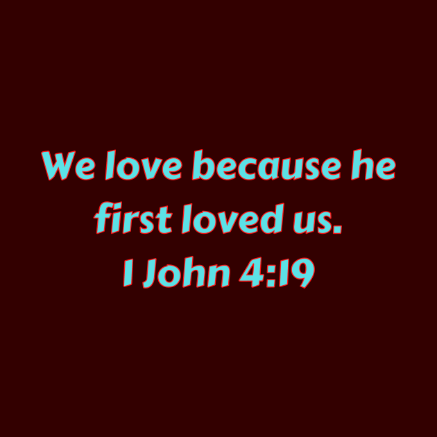 Bible Verse 1 John 4:19 by Prayingwarrior