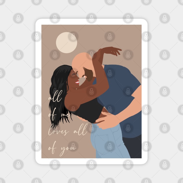 All of me, loves all of you Magnet by Alure Prints