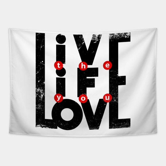 Live the Life you love Tapestry by burbuja