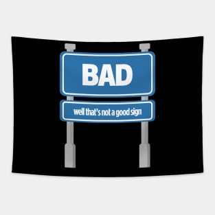 BAD Well, That's A Good Sign Tee Tshirt Tapestry