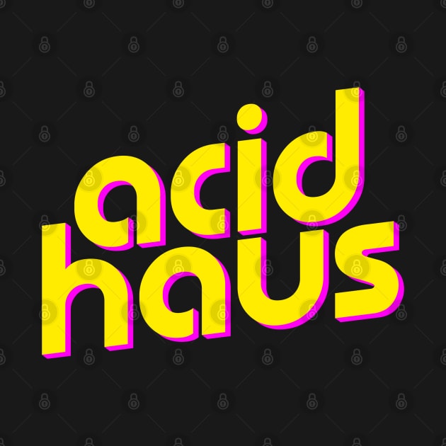 Acid Haus by Stupiditee