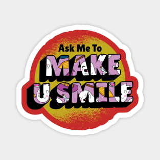 Ask Me To Make You Smile Beautiful Magnet