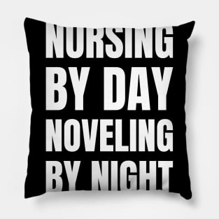 Registered Nurse Gift: Nursing by Day, Novel-ing by Night - Love Reading Apparel Pillow