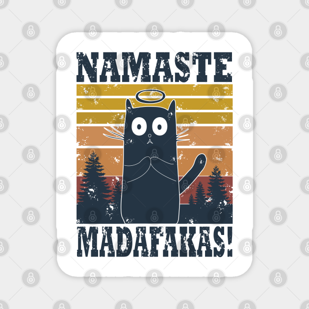 Namaste Madafakas Funny Cat Yoga Pilates Retro Style Vintage Namaste Magnet Teepublic De 72 new entries added to pirates slogans, pirate slogans, that include pictures.