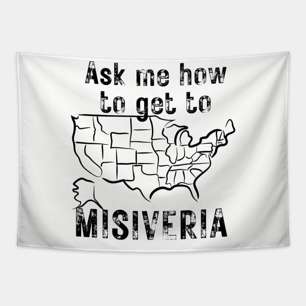 ASK ME HOW TO GET TO MISIVERIA Tapestry by DD Ventures