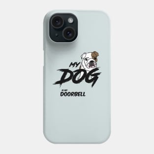 My dog is my doorbell  , Dogs welcome people tolerated , Dogs , Dogs lovers , National dog day , Dog Christmas day Phone Case