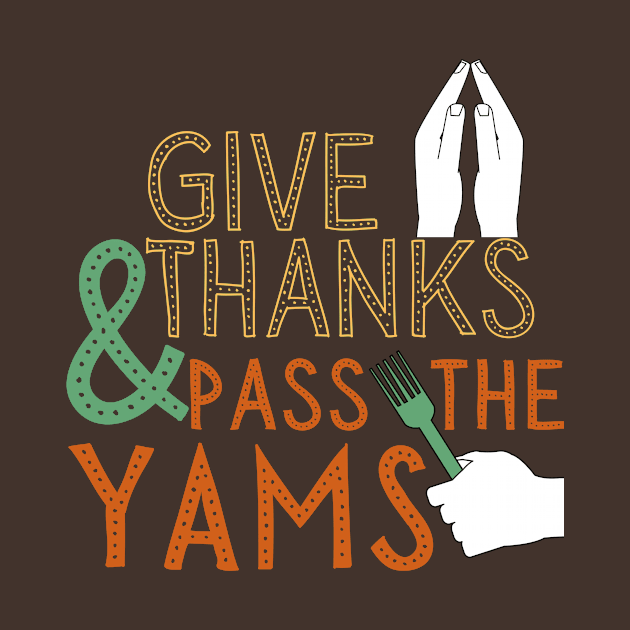 Thanksgiving pass the Yams by WearablePSA