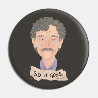 So it goes. Kurt Vonnegut Pin