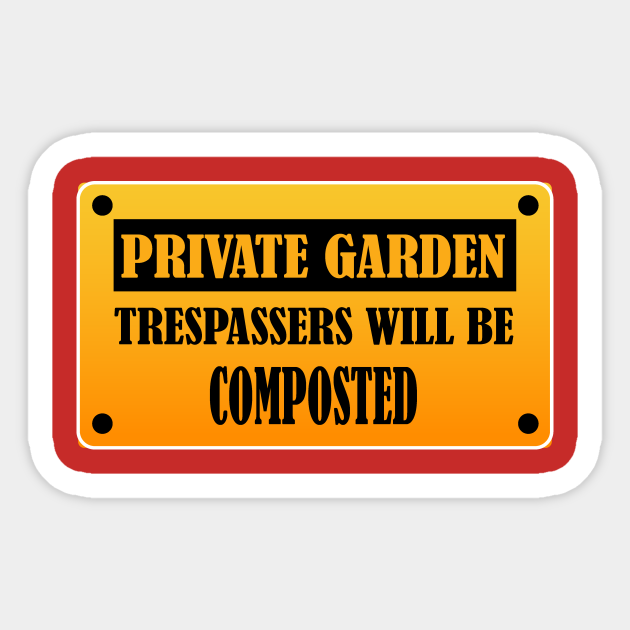 Trespassers will be composted garden sign Trespassers will be composted garden sign