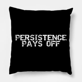 Persistence Pays Off Pillow
