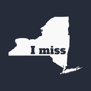 I Miss New York - My Home State T-Shirt