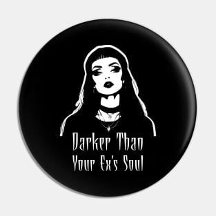 Darker Than Your Ex's Soul Goth Aesthetic Pin