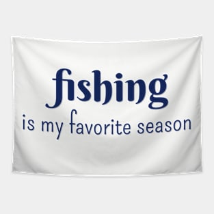 Fishing is my favorite season Tapestry