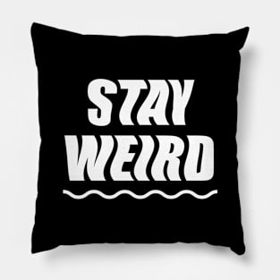 Stay Weird (white) Pillow