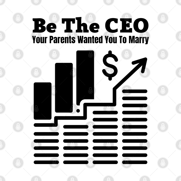 Be The CEO Your Parents Wanted You To Marry by Coralgb