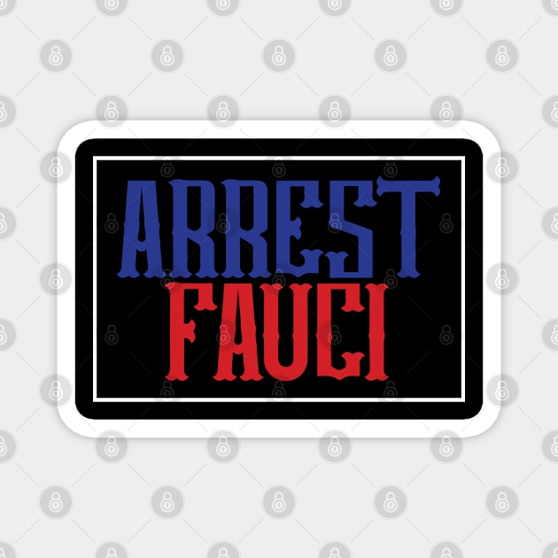 Arrest Fauci Patriotic Defund Fauci Prison Magnet by TeeTeeUp