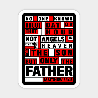 Matthew 24:36 Only The Father Knows Magnet