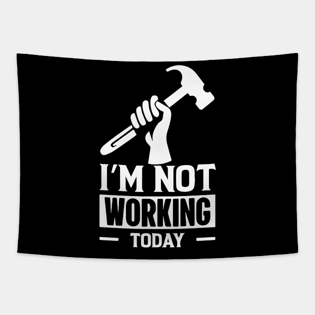 I'm Not Working Today Labor Day Tapestry by ArchmalDesign