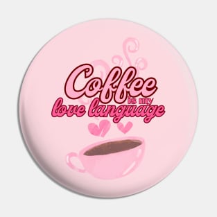 Coffee is my Love Language Pin