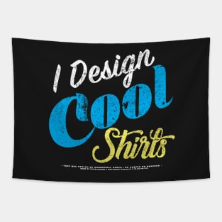 I Design Cool T-Shirts Tapestry