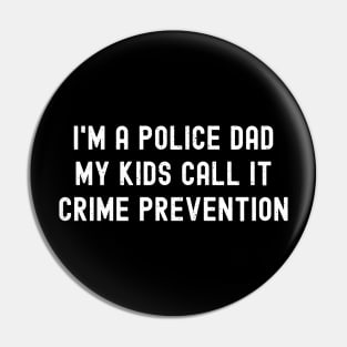 I'm a Police Dad – My Kids Call It 'Crime Prevention' Pin