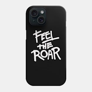 Feel The Roar Phone Case