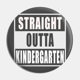 Straight Outta Kindergarten Pin