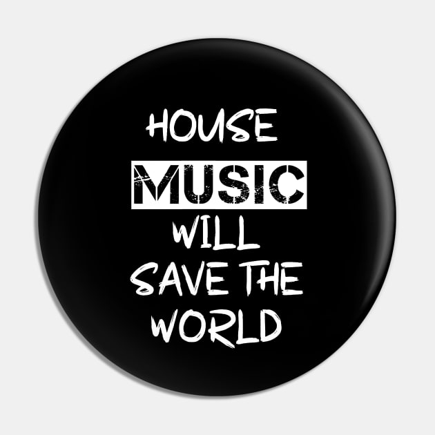 House Music Will Save the World Pin by Salaar Design Hub