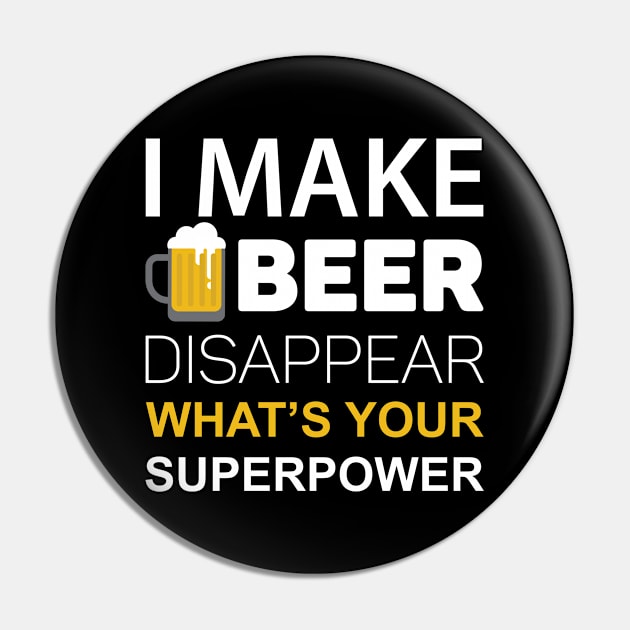 I Make Beer Disappear, What's Your Superpower Pin by HelloShirt Design