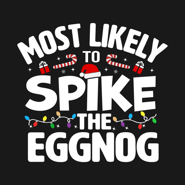 Most Likely To Spike The Eggnog by TheDesignDepot