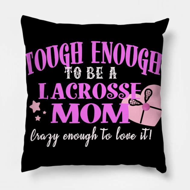 Tough Enough to be a Lacrosse Mom Pillow by tropicalteesshop