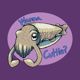 Wanna Cuttle? T-Shirt